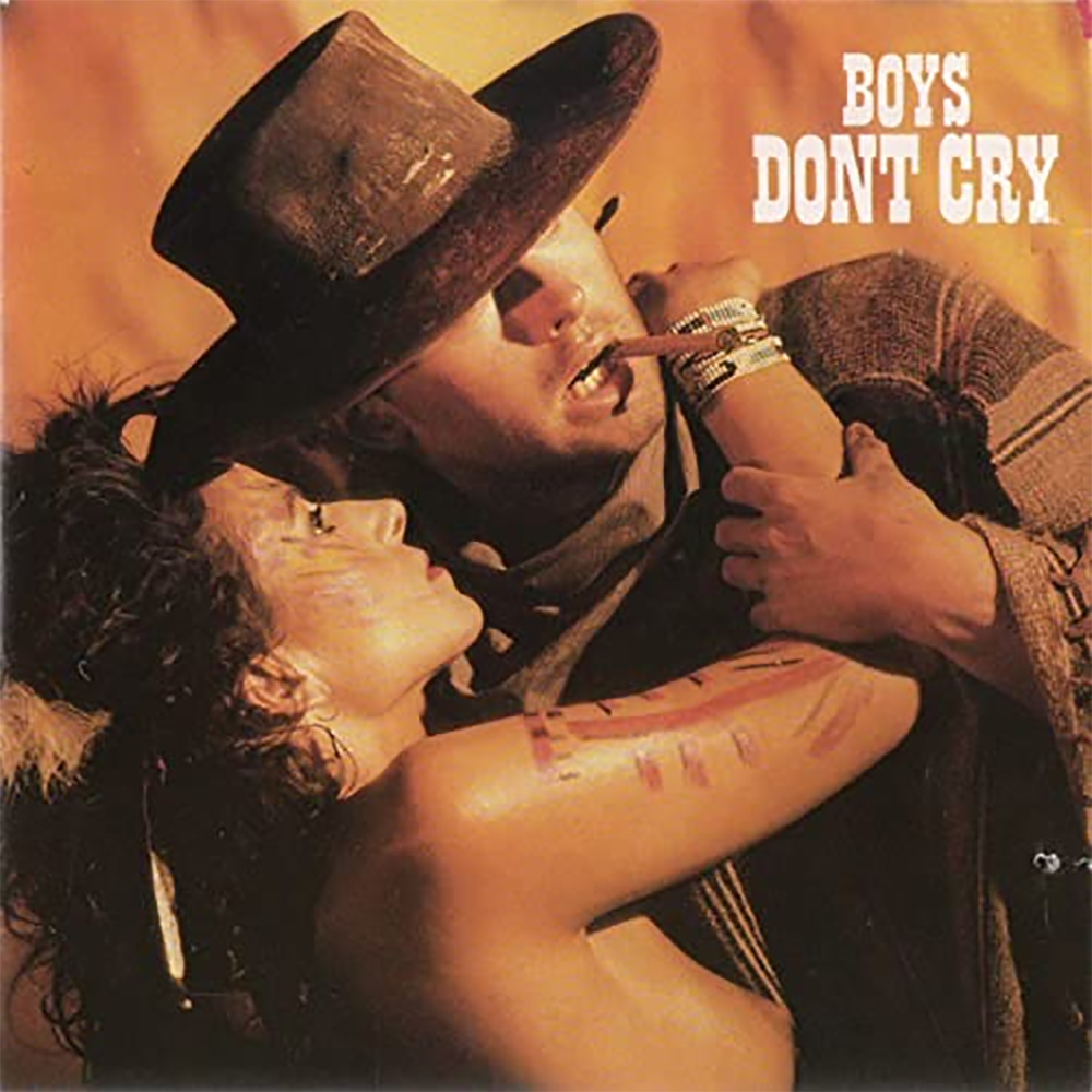 Boy’s Don’t Cry – I Wanna Be A Cowboy