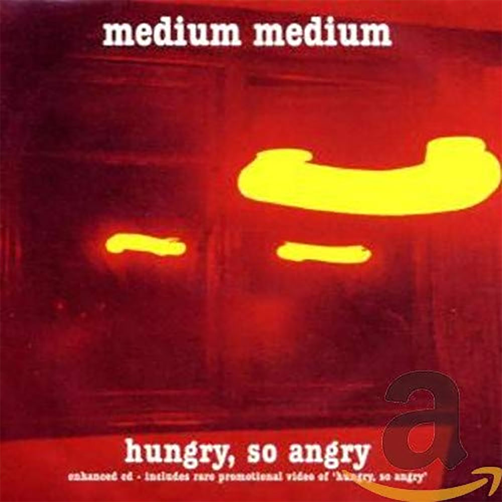 Medium Medium – Hungry So Angry